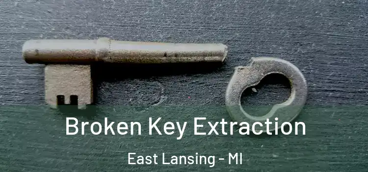 Broken Key Extraction East Lansing - MI