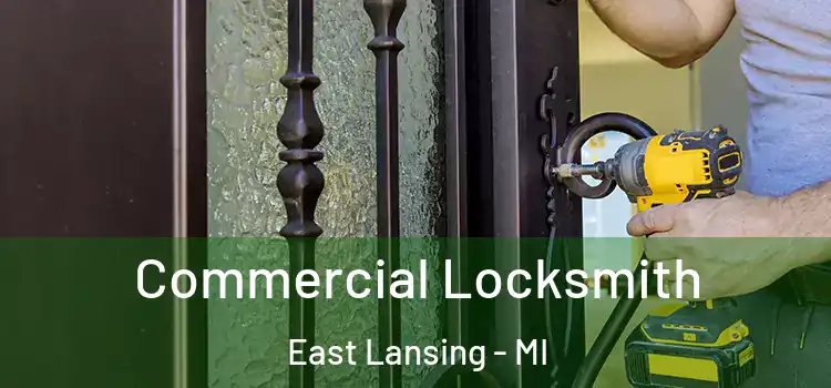 Commercial Locksmith East Lansing - MI