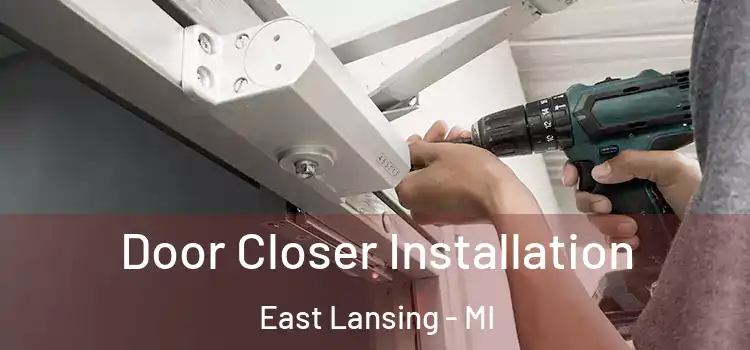 Door Closer Installation East Lansing - MI