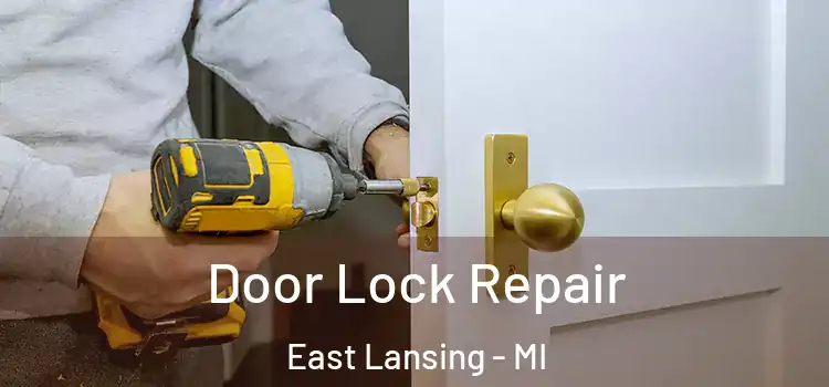 Door Lock Repair East Lansing - MI