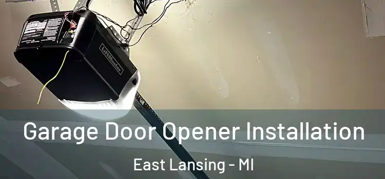  Garage Door Opener Installation East Lansing - MI