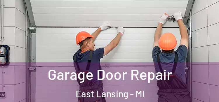  Garage Door Repair East Lansing - MI