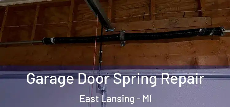  Garage Door Spring Repair East Lansing - MI