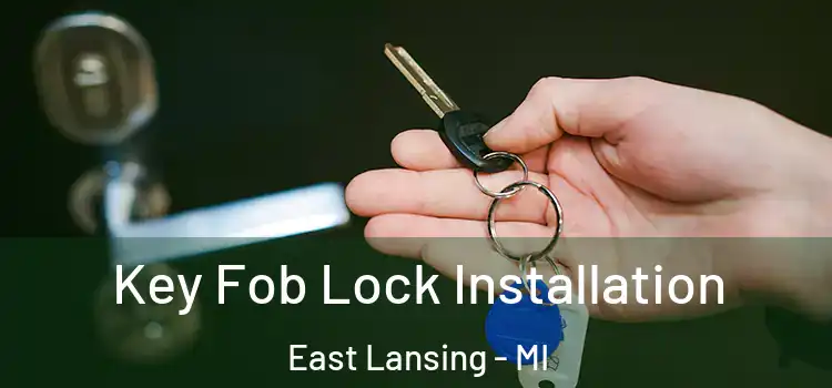 Key Fob Lock Installation East Lansing - MI