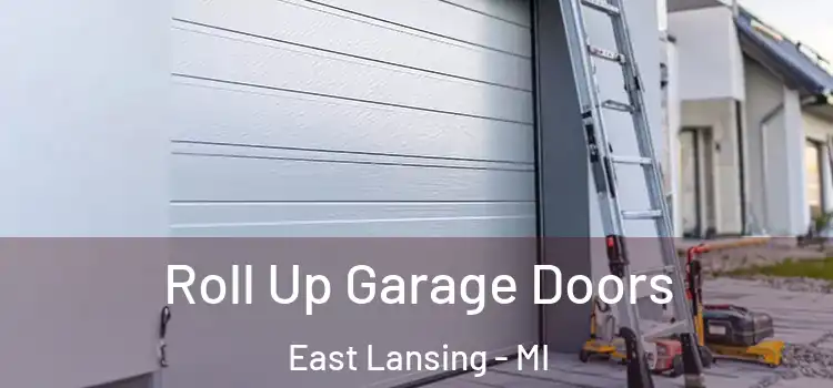  Roll Up Garage Doors East Lansing - MI