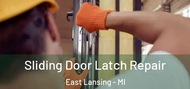 Sliding Door Latch Repair East Lansing - MI