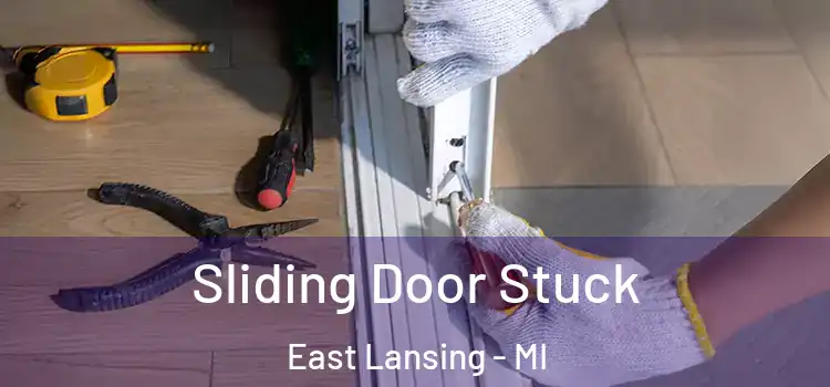  Sliding Door Stuck East Lansing - MI